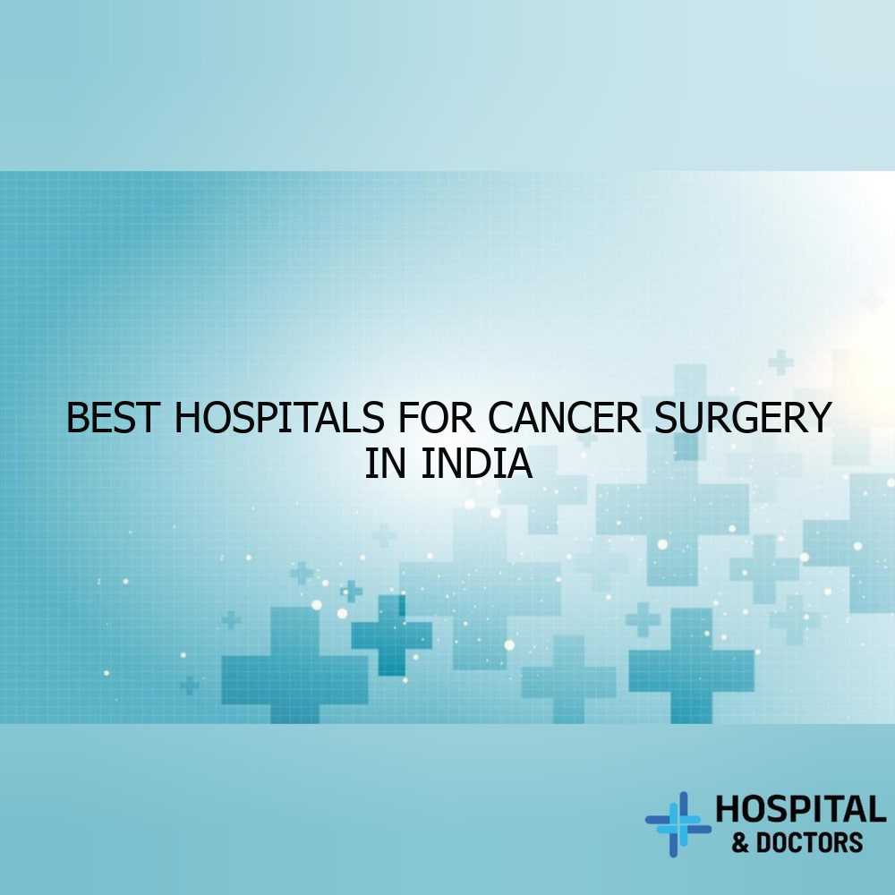 Best Hospitals for Cancer Surgery in India